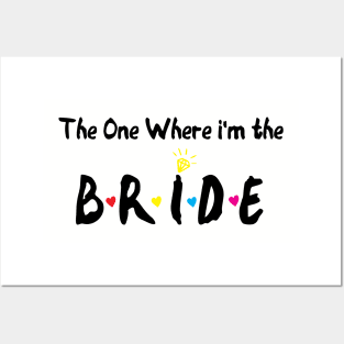 The One Where Im The Bride bridesmaid gift Posters and Art